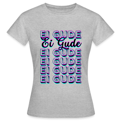 Ei Gude - Hessisch Mundart - Frauen T-Shirt - by Artful Alchemist