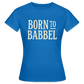 Born to Babbel – Hessisches Statement - Frauen T-Shirt - Royalblau