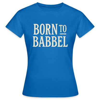 Born to Babbel – Hessisches Statement - Frauen T-Shirt - by Artful Alchemist