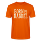 Born to Babbel – Hessisches Statement- Stanley/Stella Unisex Bio-T-Shirt CRAFTER - Tieforange