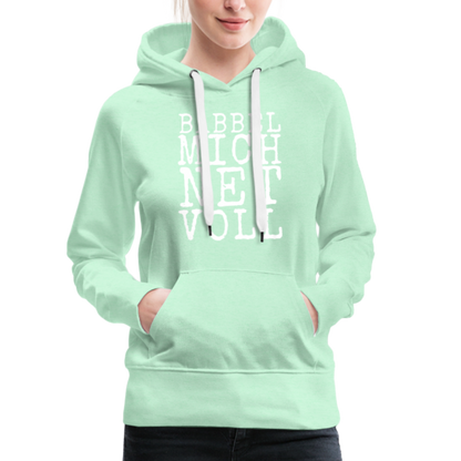 Babbel mich net voll - Frauen Premium Hoodie - by Artful Alchemist