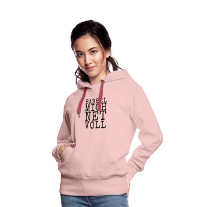 Babbel mich net voll - Frauen Premium Hoodie - by Artful Alchemist