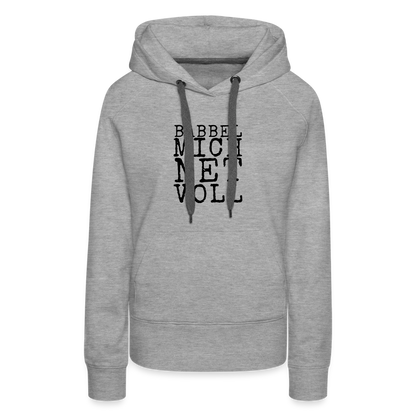 Babbel mich net voll - Frauen Premium Hoodie - by Artful Alchemist