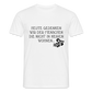„Heute gedenken wir der Menschen…“ – mit Rückseite: „…es ist zwar nichts passiert“ - Männer Shirt - Weiß
