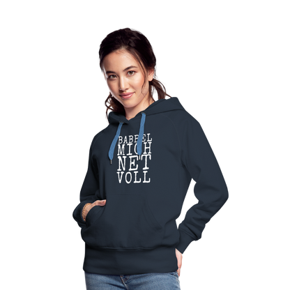 Babbel mich net voll - Frauen Premium Hoodie - by Artful Alchemist
