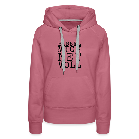 Babbel mich net voll - Frauen Premium Hoodie - Malve