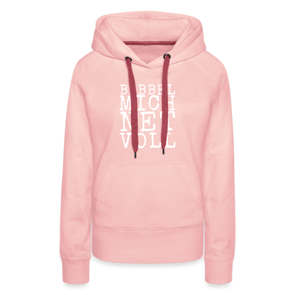 Babbel mich net voll - Frauen Premium Hoodie - by Artful Alchemist