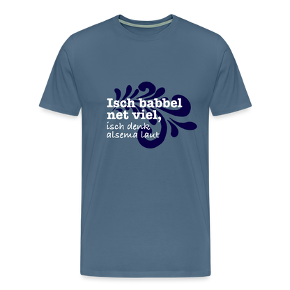 Isch babbel net viel, isch denk alsema laut - Männer Premium T-Shirt - by Artful Alchemist