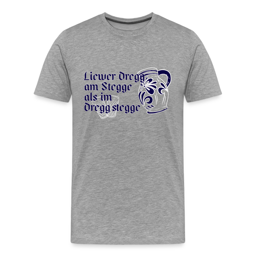 Liewer Dregg am Stegge als im Dregg stegge - Hessisch Mundart - Männer Premium T-Shirt - Grau meliert