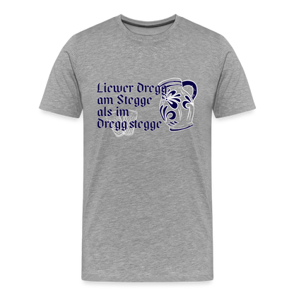 Liewer Dregg am Stegge als im Dregg stegge - Hessisch Mundart - Männer Premium T-Shirt - Grau meliert