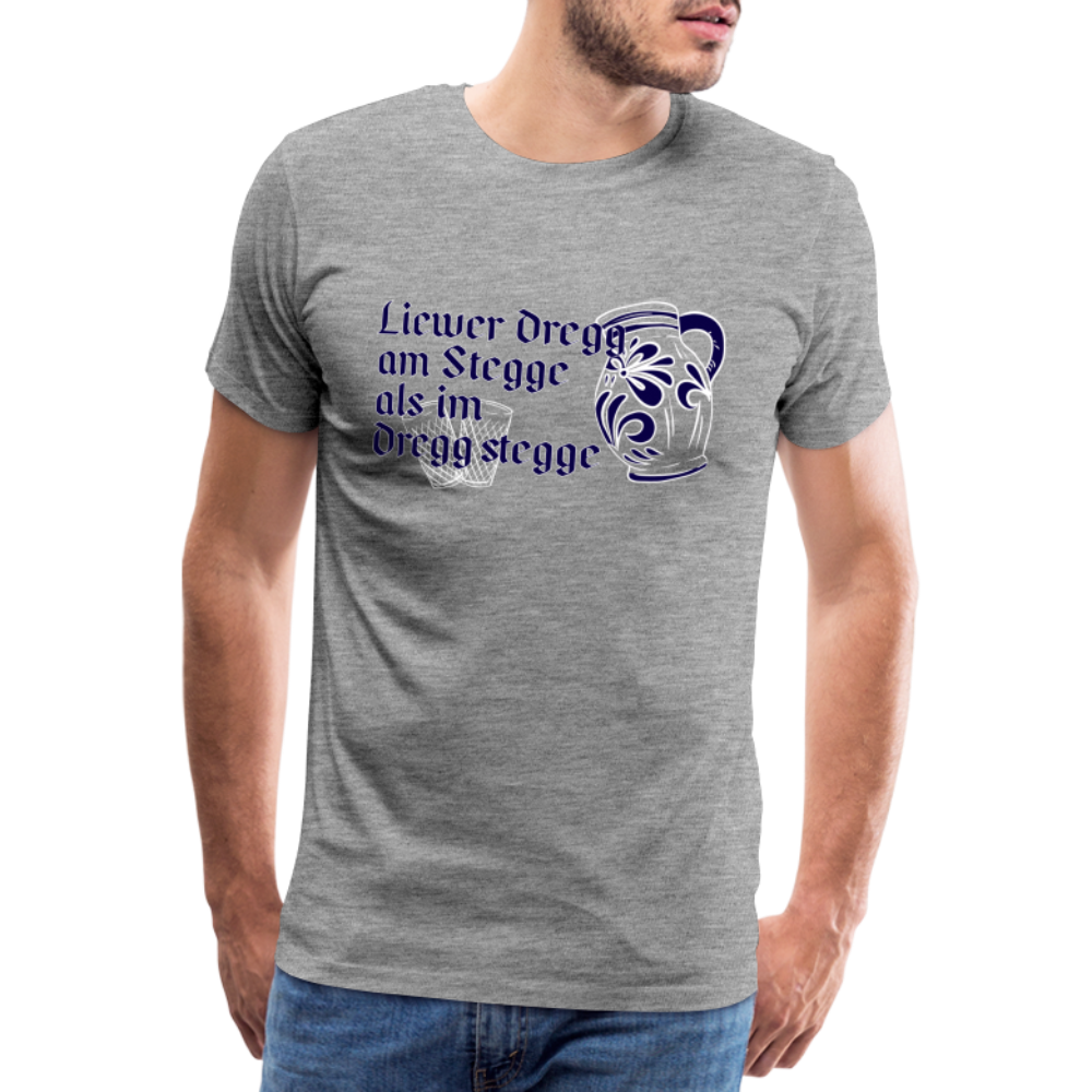 Liewer Dregg am Stegge als im Dregg stegge - Hessisch Mundart - Männer Premium T-Shirt - Grau meliert