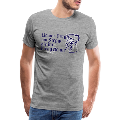 Liewer Dregg am Stegge als im Dregg stegge - Hessisch Mundart - Männer Premium T-Shirt - by Artful Alchemist