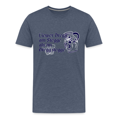 Liewer Dregg am Stegge als im Dregg stegge - Hessisch Mundart - Männer Premium T-Shirt - by Artful Alchemist
