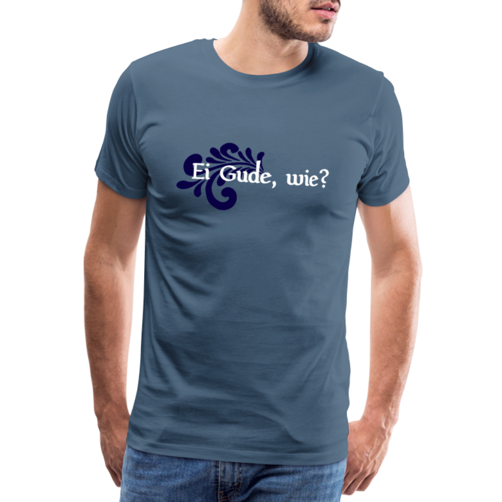 Ei Gude, wie? - Hessisch Mundart - Männer Premium T-Shirt - Blaugrau