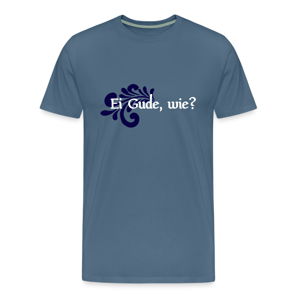 Ei Gude, wie? - Hessisch Mundart - Männer Premium T-Shirt - Blaugrau