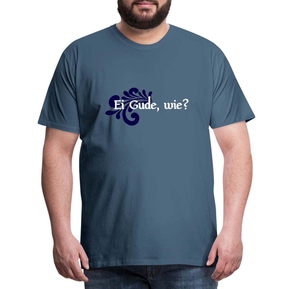 Ei Gude, wie? - Hessisch Mundart - Männer Premium T-Shirt - Blaugrau