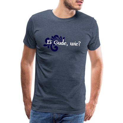 Ei Gude, wie? - Hessisch Mundart - Männer Premium T-Shirt - by Artful Alchemist