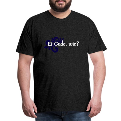 Ei Gude, wie? - Hessisch Mundart - Männer Premium T-Shirt - by Artful Alchemist
