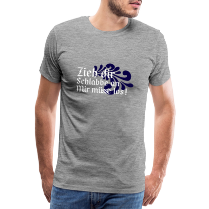 Zieh dir Schlabbe an Mir müsse los - Hessisch Mundart - Männer Premium T-Shirt - by Artful Alchemist