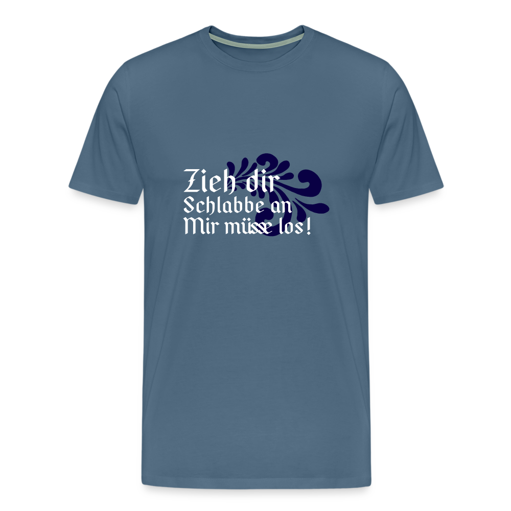 Zieh dir Schlabbe an Mir müsse los - Hessisch Mundart - Männer Premium T-Shirt - Blaugrau