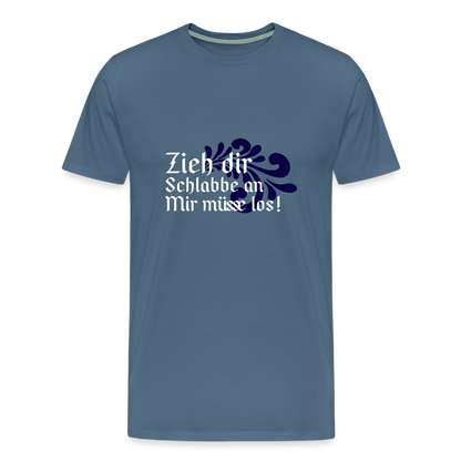 Zieh dir Schlabbe an Mir müsse los - Hessisch Mundart - Männer Premium T-Shirt - by Artful Alchemist