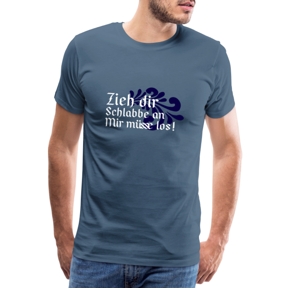 Zieh dir Schlabbe an Mir müsse los - Hessisch Mundart - Männer Premium T-Shirt - Blaugrau