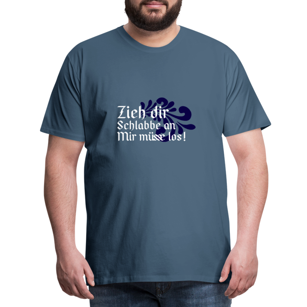 Zieh dir Schlabbe an Mir müsse los - Hessisch Mundart - Männer Premium T-Shirt - Blaugrau