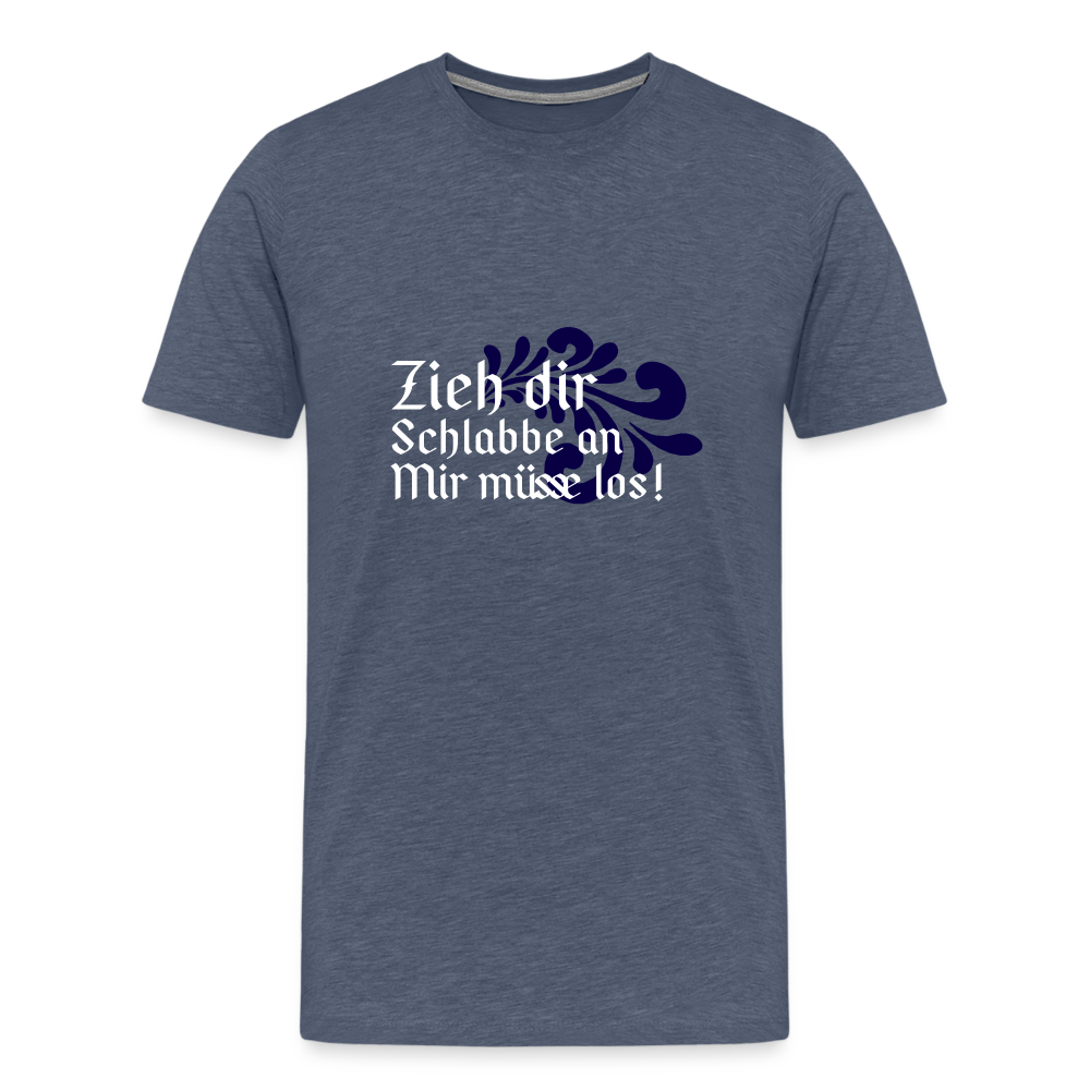 Zieh dir Schlabbe an Mir müsse los - Hessisch Mundart - Männer Premium T-Shirt - Blau meliert