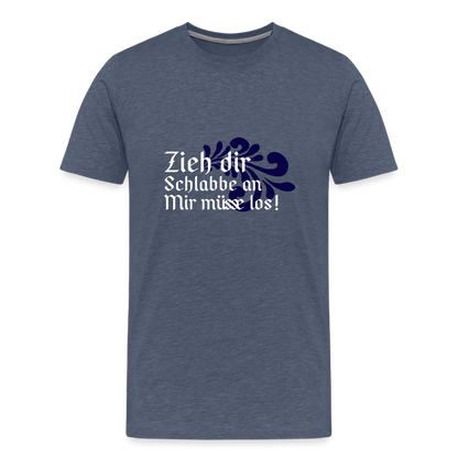 Zieh dir Schlabbe an Mir müsse los - Hessisch Mundart - Männer Premium T-Shirt - by Artful Alchemist