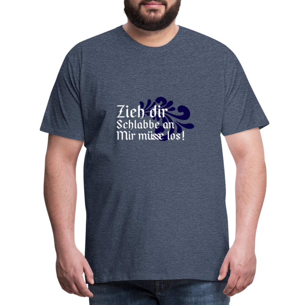 Zieh dir Schlabbe an Mir müsse los - Hessisch Mundart - Männer Premium T-Shirt - Blau meliert