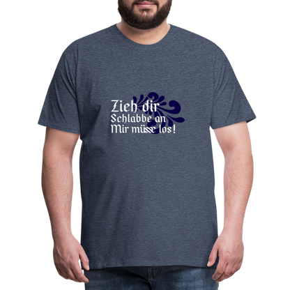 Zieh dir Schlabbe an Mir müsse los - Hessisch Mundart - Männer Premium T-Shirt - by Artful Alchemist