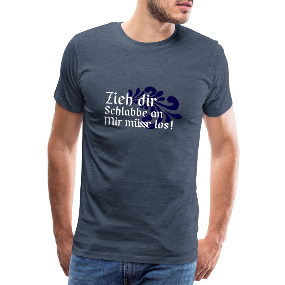 Zieh dir Schlabbe an Mir müsse los - Hessisch Mundart - Männer Premium T-Shirt - Blau meliert