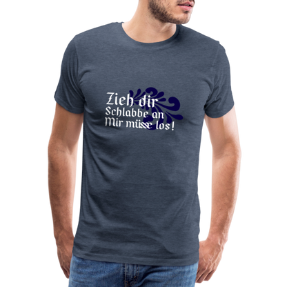 Zieh dir Schlabbe an Mir müsse los - Hessisch Mundart - Männer Premium T-Shirt - by Artful Alchemist