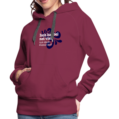 Isch babbel net viel, isch denk alsema laut - Frauen Premium Hoodie - by Artful Alchemist