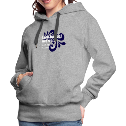 Isch babbel net viel, isch denk alsema laut - Frauen Premium Hoodie - by Artful Alchemist