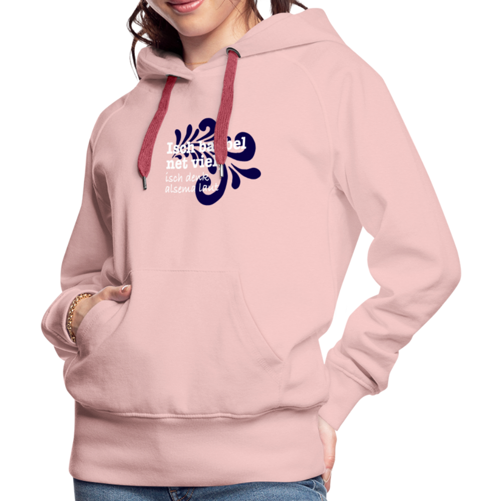 Isch babbel net viel, isch denk alsema laut - Frauen Premium Hoodie - Kristallrosa