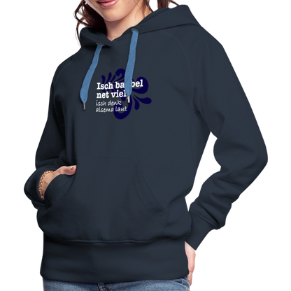Isch babbel net viel, isch denk alsema laut - Frauen Premium Hoodie - by Artful Alchemist