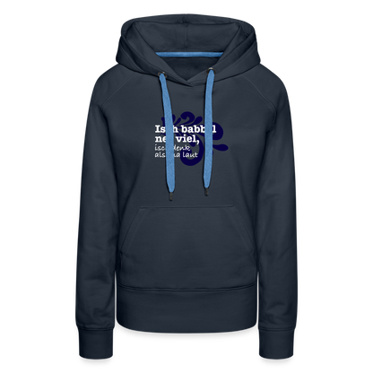 Isch babbel net viel, isch denk alsema laut - Frauen Premium Hoodie - by Artful Alchemist