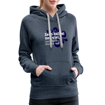 Isch babbel net viel, isch denk alsema laut - Frauen Premium Hoodie - by Artful Alchemist