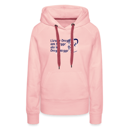 Liewer Dregg am Stegge als im Dregg stegge - Hessisch Mundart - Frauen Premium Hoodie - by Artful Alchemist