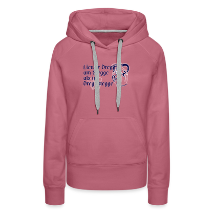 Liewer Dregg am Stegge als im Dregg stegge - Hessisch Mundart - Frauen Premium Hoodie - by Artful Alchemist
