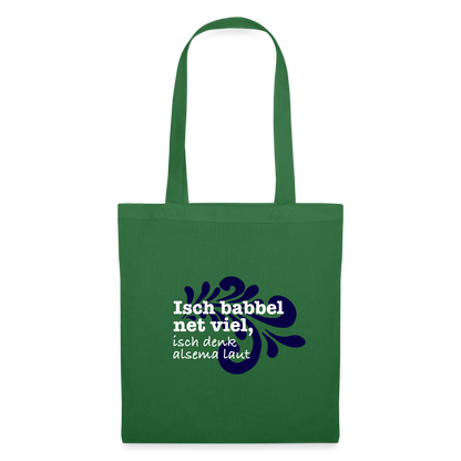 Isch babbel net viel, isch denk alsema laut - Stoffbeutel - by Artful Alchemist