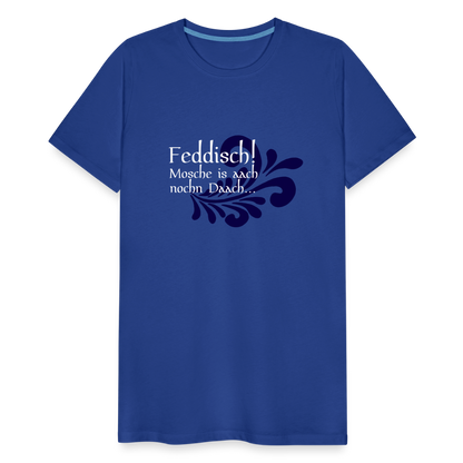 Feddisch! Mosche is aach nochn Daach... - Hessisch Mundart - Männer Premium T-Shirt - by Artful Alchemist