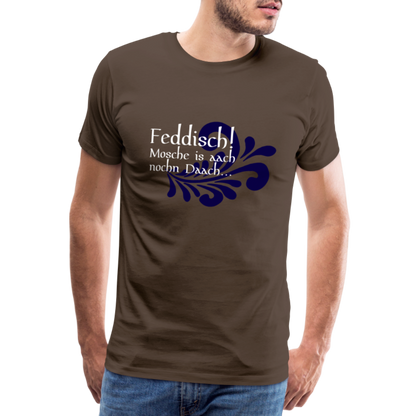 Feddisch! Mosche is aach nochn Daach... - Hessisch Mundart - Männer Premium T-Shirt - by Artful Alchemist