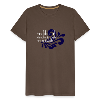 Feddisch! Mosche is aach nochn Daach... - Hessisch Mundart - Männer Premium T-Shirt - by Artful Alchemist