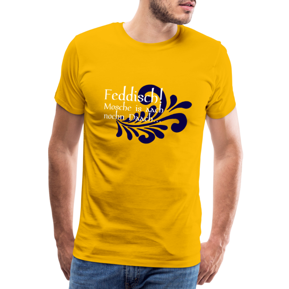 Feddisch! Mosche is aach nochn Daach... - Hessisch Mundart - Männer Premium T-Shirt - Sonnengelb