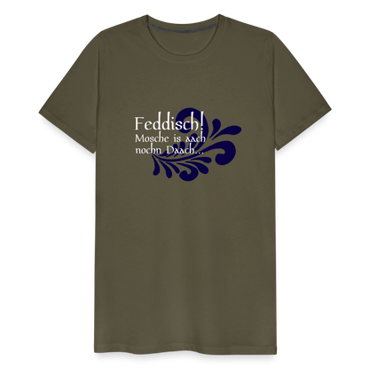 Feddisch! Mosche is aach nochn Daach... - Hessisch Mundart - Männer Premium T-Shirt - by Artful Alchemist